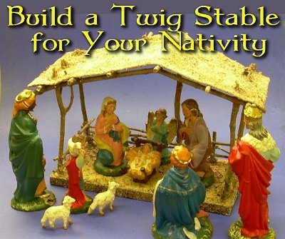 Build a Twig Stable for your Nativity.  It takes a certain amount of elbowgrease to make this craft look so natural, but the results are worth it. Click for bigger photo.