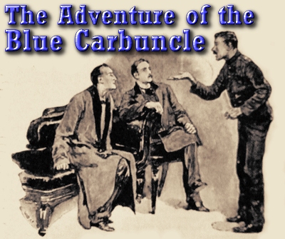 Sherlock Holmes' The Adventure of the Blue Carbuncle, by Arthur Conan Doyle