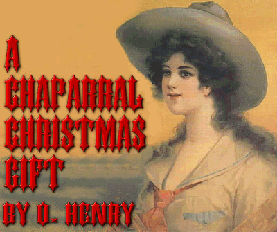 A Chaparral Christmas Gift, by O.Henry