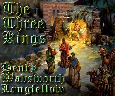 The Three Kings, by Henry Wadsworth Longfellow